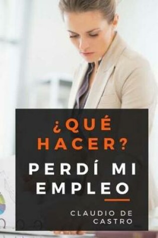 Cover of ¿Qué hacer? Perdí mi empleo