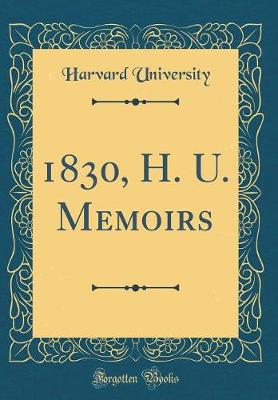 Book cover for 1830, H. U. Memoirs (Classic Reprint)