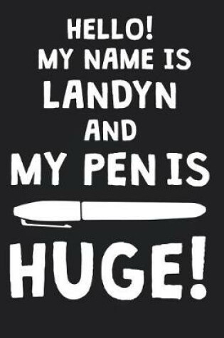 Cover of Hello! My Name Is LANDYN And My Pen Is Huge!