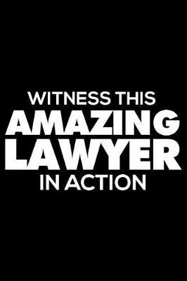 Book cover for Witness This Amazing Lawyer in Action