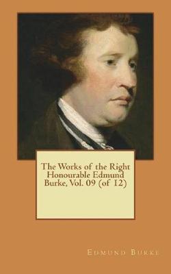 Book cover for The Works of the Right Honourable Edmund Burke, Vol. 09 (of 12)
