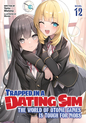 Book cover for Trapped in a Dating Sim: The World of Otome Games is Tough for Mobs (Light Novel) Vol. 12