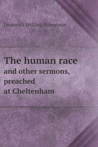 Cover of The human race and other sermons, preached at Cheltenham