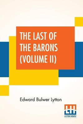 Book cover for The Last Of The Barons (Volume II)