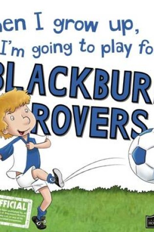 Cover of When I Grow Up I'm Going to Play for Blackburn