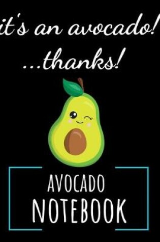 Cover of It's An Avocado! ...Thanks!