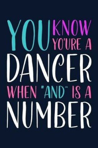 Cover of You Know You're a Dancer When "And" Is a Number