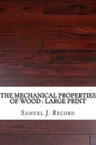 Cover of The Mechanical Properties of Wood