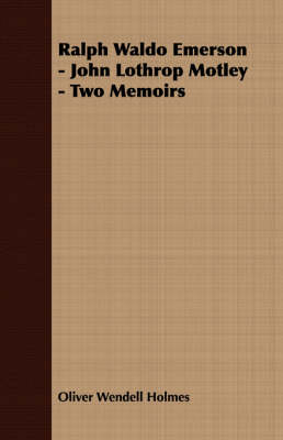 Book cover for Ralph Waldo Emerson - John Lothrop Motley - Two Memoirs