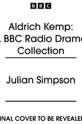 Cover of Aldrich Kemp: A BBC Radio Drama Collection