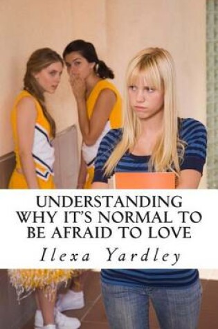 Cover of Understanding Why It's Normal to Be Afraid to Love