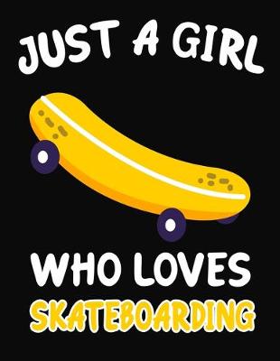 Book cover for Just a Girl Who Loves Skateboarding