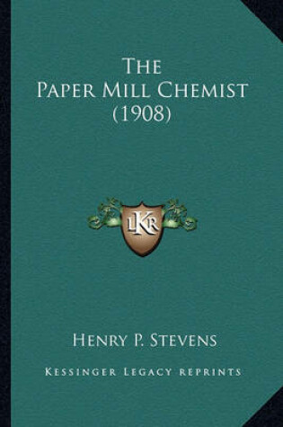 Cover of The Paper Mill Chemist (1908) the Paper Mill Chemist (1908)