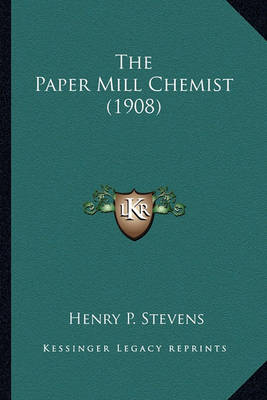 Book cover for The Paper Mill Chemist (1908) the Paper Mill Chemist (1908)