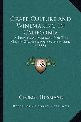 Book cover for Grape Culture and Winemaking in California Grape Culture and Winemaking in California