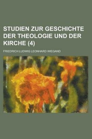 Cover of Studien Zur Geschichte Der Theologie Und Der Kirche (4)