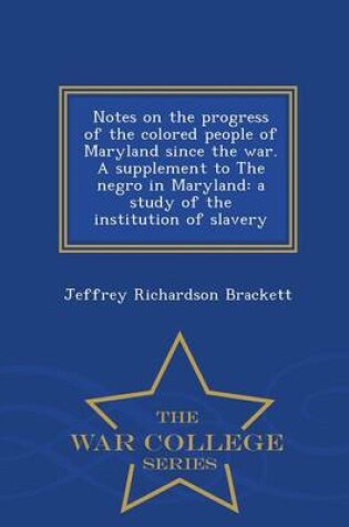 Cover of Notes on the Progress of the Colored People of Maryland Since the War. a Supplement to the Negro in Maryland