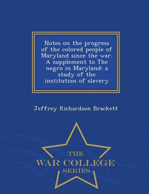 Book cover for Notes on the Progress of the Colored People of Maryland Since the War. a Supplement to the Negro in Maryland