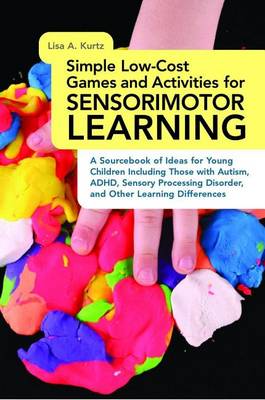 Book cover for Simple Low-Cost Games and Activities for Sensorimotor Learning