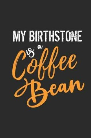 Cover of My Birthstone is A Coffee Bean