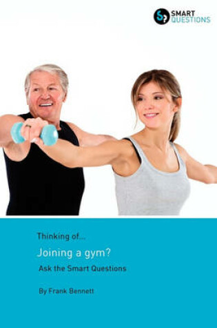 Cover of Thinking of... Joining a Gym? Ask the Smart Questions