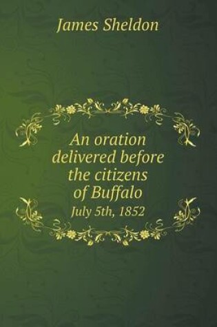 Cover of An oration delivered before the citizens of Buffalo July 5th, 1852