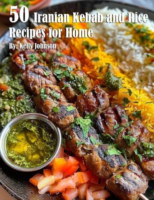 Book cover for 50 Iranian Kebab and Rice Recipes for Home