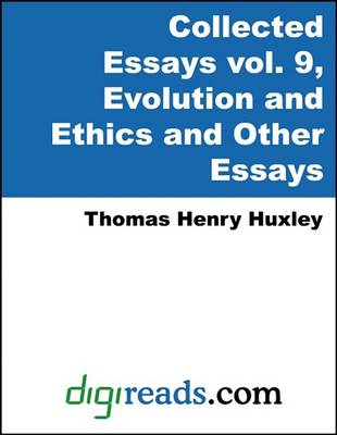 Book cover for The Collected Essays of Thomas Henry Huxley, Volume 9 (Evolution and Ethics and Other Essays)
