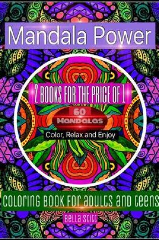 Cover of Mandala Power; 60 Mandalas - 2 Books for the Price of 1; Color, Relax and Enjoy; Coloring Book for Adults and Teens