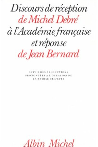 Cover of Discours de Reception de Michel Debre A L'Academie Francaise Et Reponse de Jean Bernard