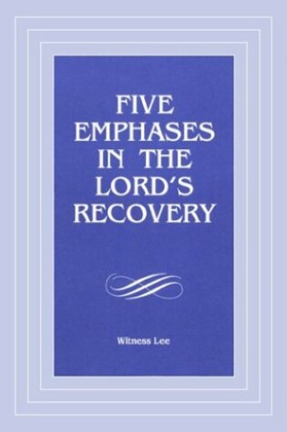 Cover of Five Emphases in the Lord's Recovery