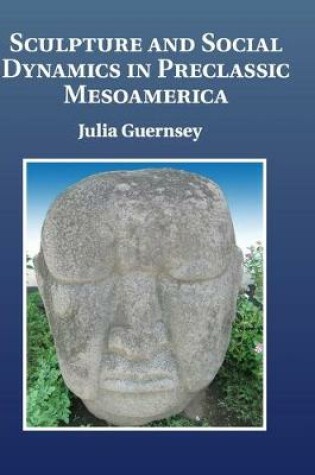 Cover of Sculpture and Social Dynamics in Preclassic Mesoamerica