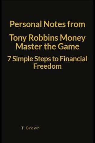 Cover of Personal Notes from Tony Robbins Money Master the Game 7 Simple Steps to Financial Freedom