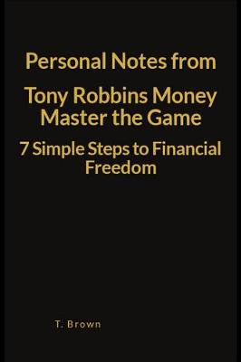 Book cover for Personal Notes from Tony Robbins Money Master the Game 7 Simple Steps to Financial Freedom