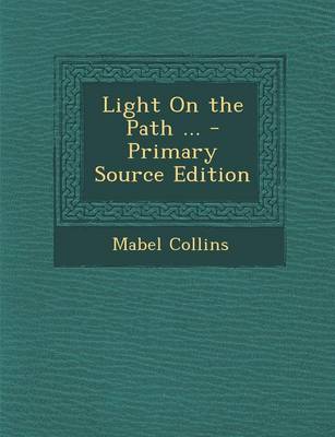 Book cover for Light on the Path ... - Primary Source Edition