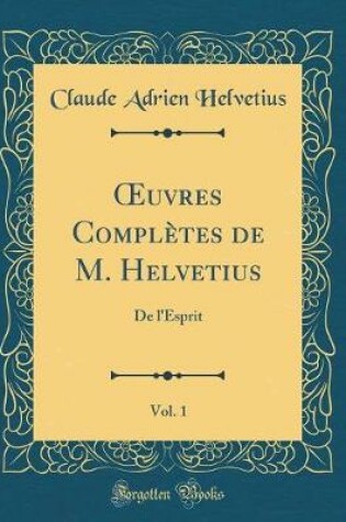 Cover of Oeuvres Completes de M. Helvetius, Vol. 1