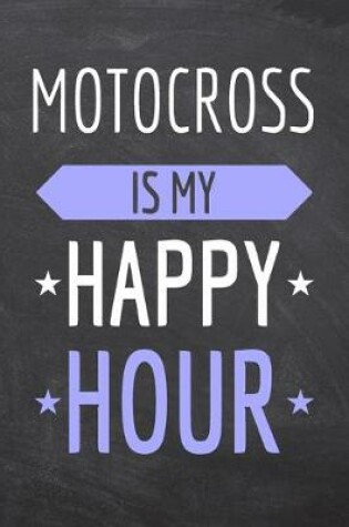 Cover of Motocross is my Happy Hour