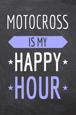 Book cover for Motocross is my Happy Hour