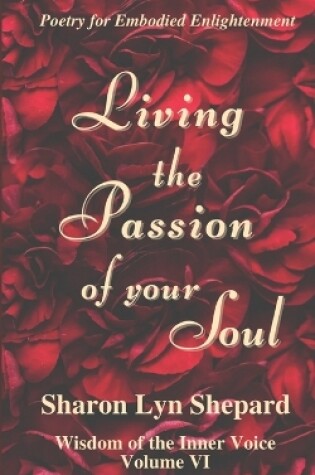 Cover of Living the Passion of your Soul, Wisdom of the Inner Voice Volume VI