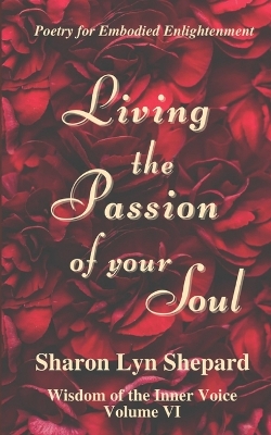 Book cover for Living the Passion of your Soul, Wisdom of the Inner Voice Volume VI