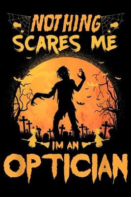 Book cover for Nothing Scares Me I'm An Optician