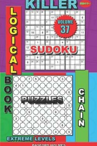 Cover of Logical book. Killer sudoku. Chain puzzles. Extreme levels.
