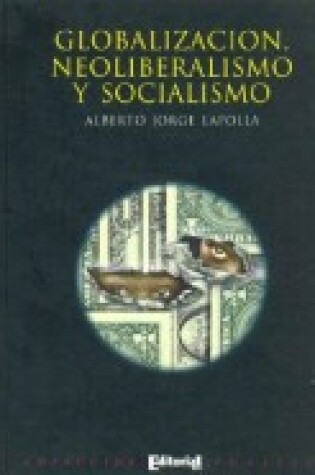 Cover of Globalizacion, Neoliberalismo y Socialismo