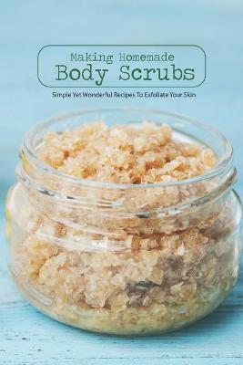 Book cover for Making Homemade Body Scrubs