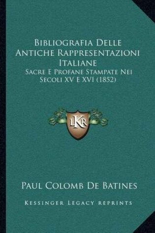 Cover of Bibliografia Delle Antiche Rappresentazioni Italiane