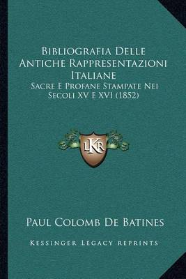 Book cover for Bibliografia Delle Antiche Rappresentazioni Italiane