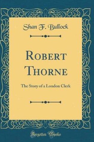 Cover of Robert Thorne: The Story of a London Clerk (Classic Reprint)