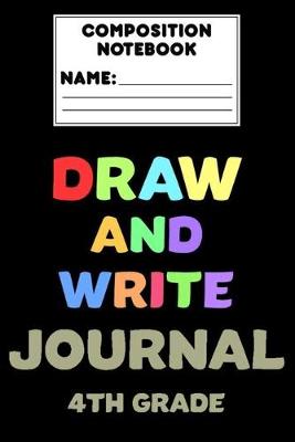Book cover for Composition Notebook Draw And Write Journal 4th Grade