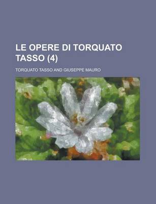 Book cover for Le Opere Di Torquato Tasso (4)