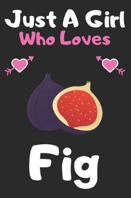 Book cover for Just a girl who loves fig